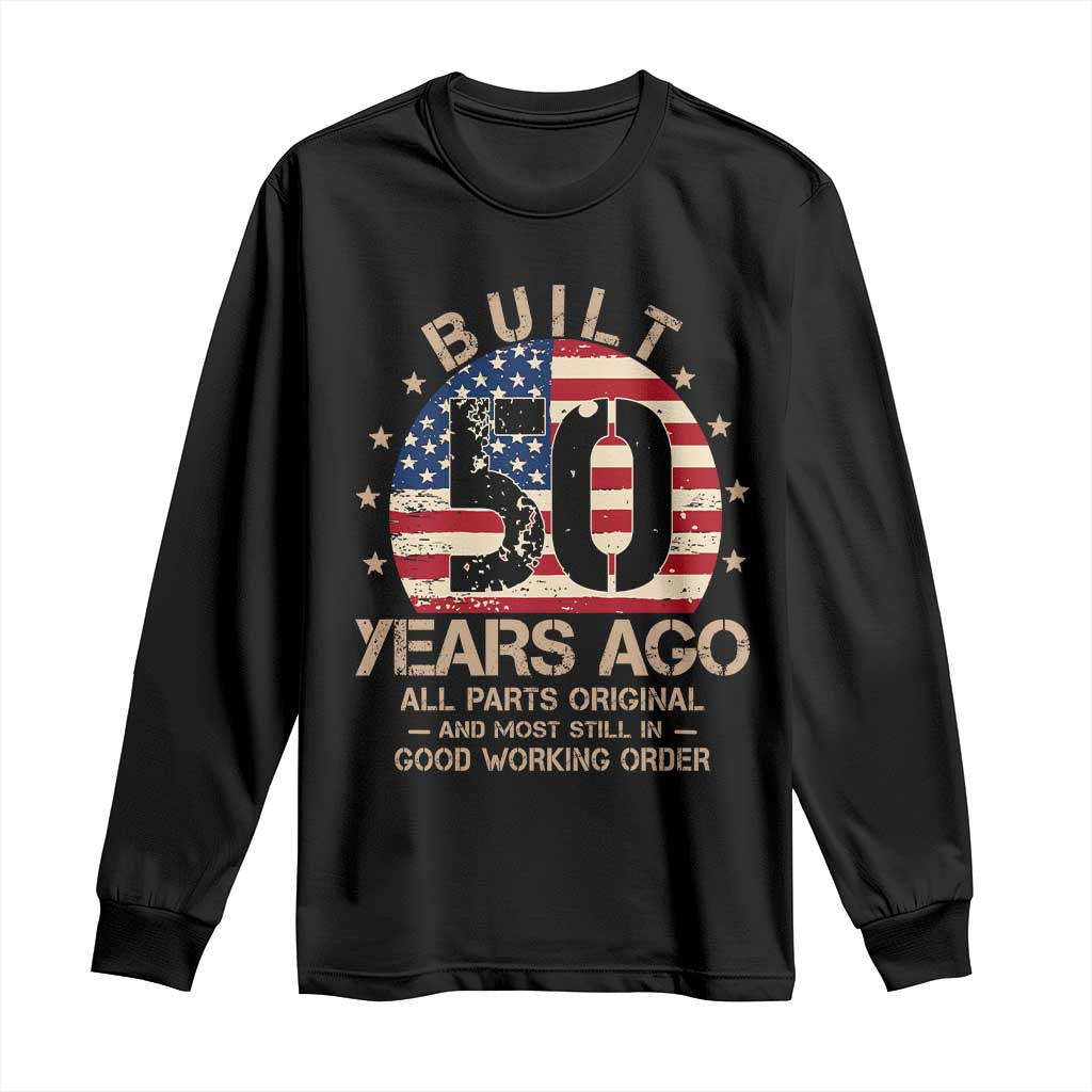 Funny 50th Birthday Long Sleeve Shirt Vintage US Flag Built 50 Years Ago Parts Original