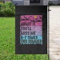 Funny Last Day Garden Flag Admit It You Will Miss Me 6-7 Times This Summer