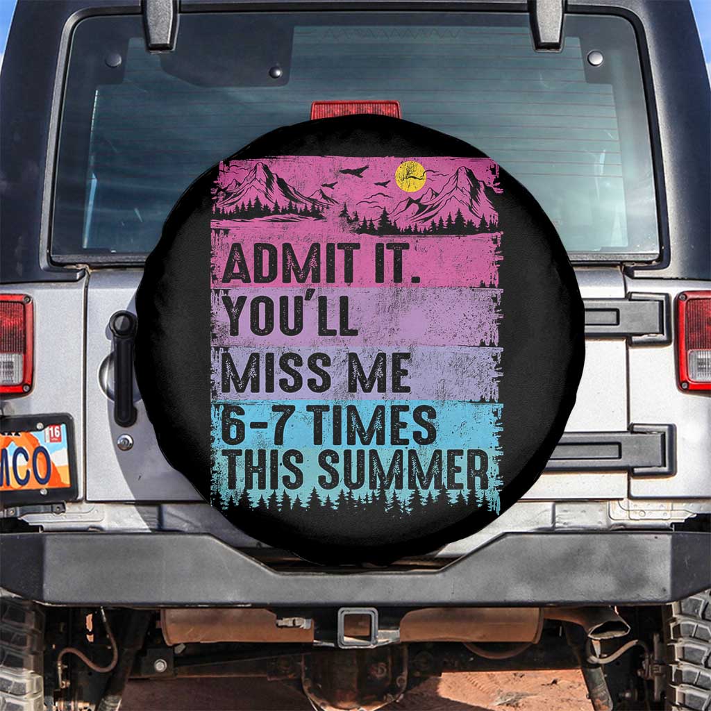 Funny Last Day Spare Tire Cover Admit It You Will Miss Me 6-7 Times This Summer