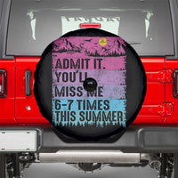 Funny Last Day Spare Tire Cover Admit It You Will Miss Me 6-7 Times This Summer