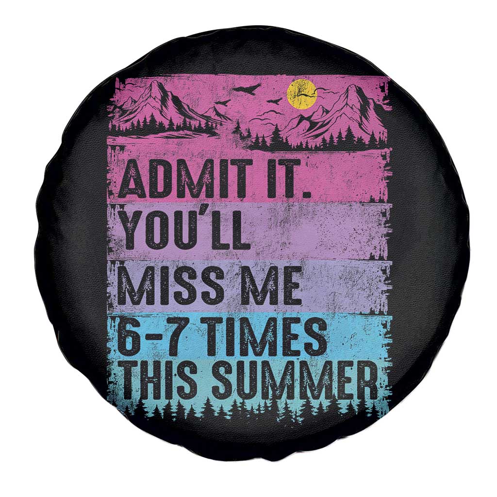 Funny Last Day Spare Tire Cover Admit It You Will Miss Me 6-7 Times This Summer