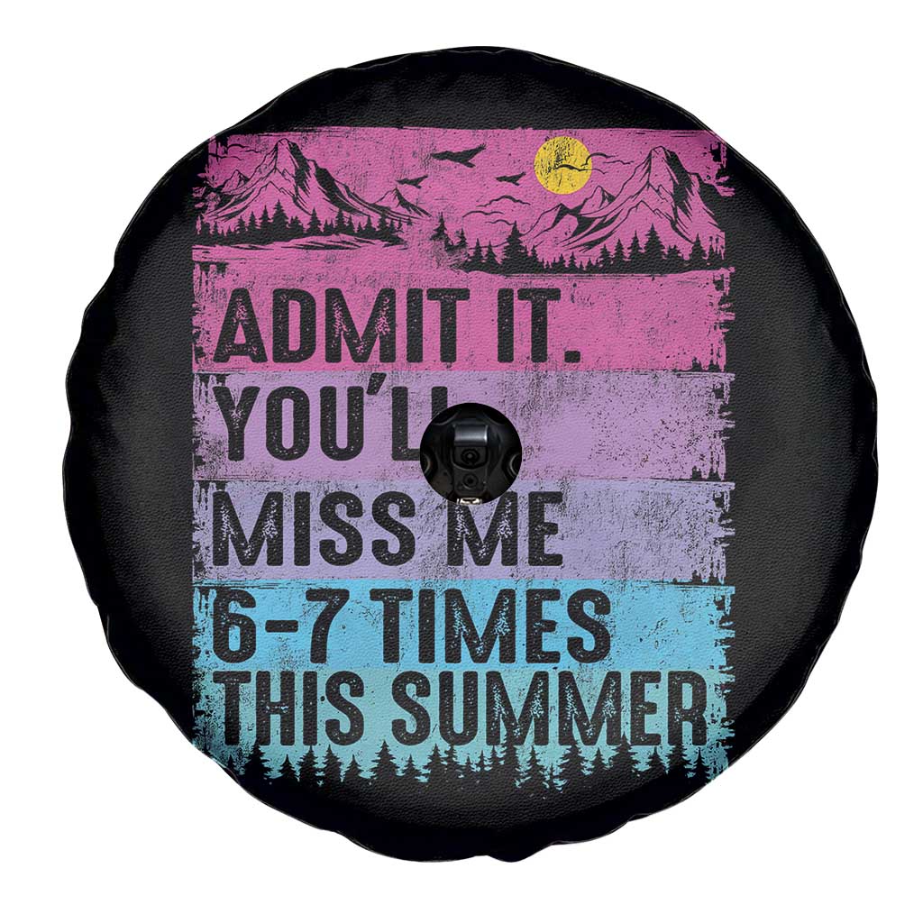 Funny Last Day Spare Tire Cover Admit It You Will Miss Me 6-7 Times This Summer