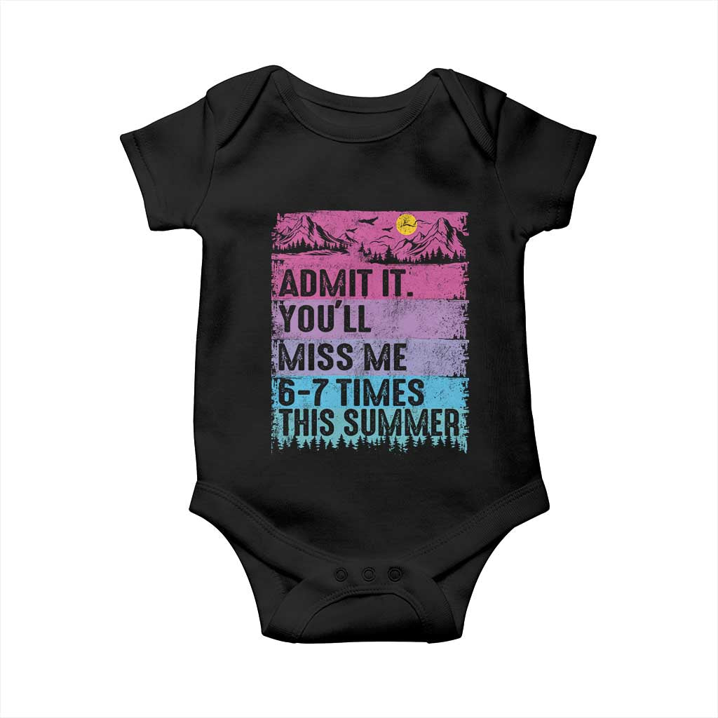 Funny Last Day Baby Onesie Admit It You Will Miss Me 6-7 Times This Summer