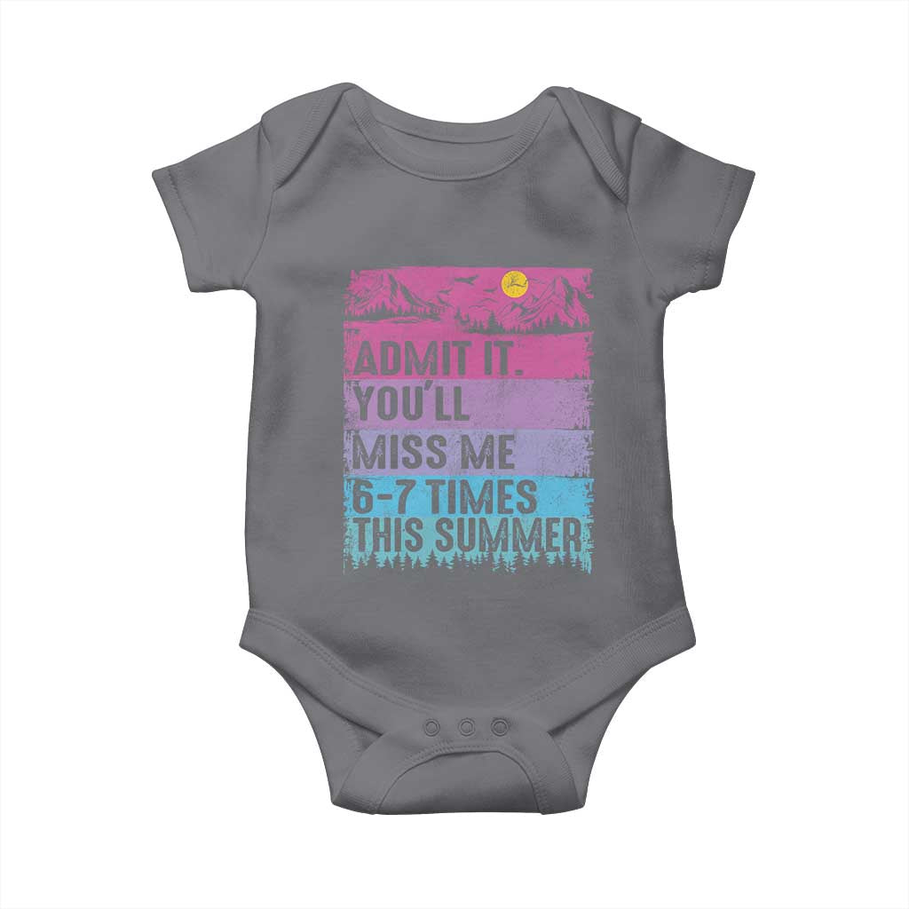 Funny Last Day Baby Onesie Admit It You Will Miss Me 6-7 Times This Summer