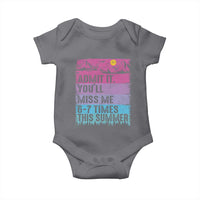Funny Last Day Baby Onesie Admit It You Will Miss Me 6-7 Times This Summer