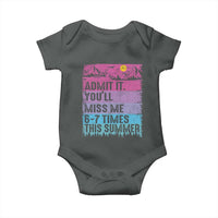 Funny Last Day Baby Onesie Admit It You Will Miss Me 6-7 Times This Summer