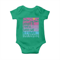 Funny Last Day Baby Onesie Admit It You Will Miss Me 6-7 Times This Summer