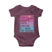 Funny Last Day Baby Onesie Admit It You Will Miss Me 6-7 Times This Summer