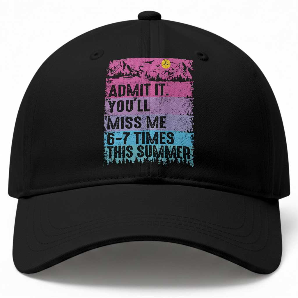 Funny Last Day Baseball Cap Admit It You Will Miss Me 6-7 Times This Summer