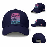 Funny Last Day Baseball Cap Admit It You Will Miss Me 6-7 Times This Summer