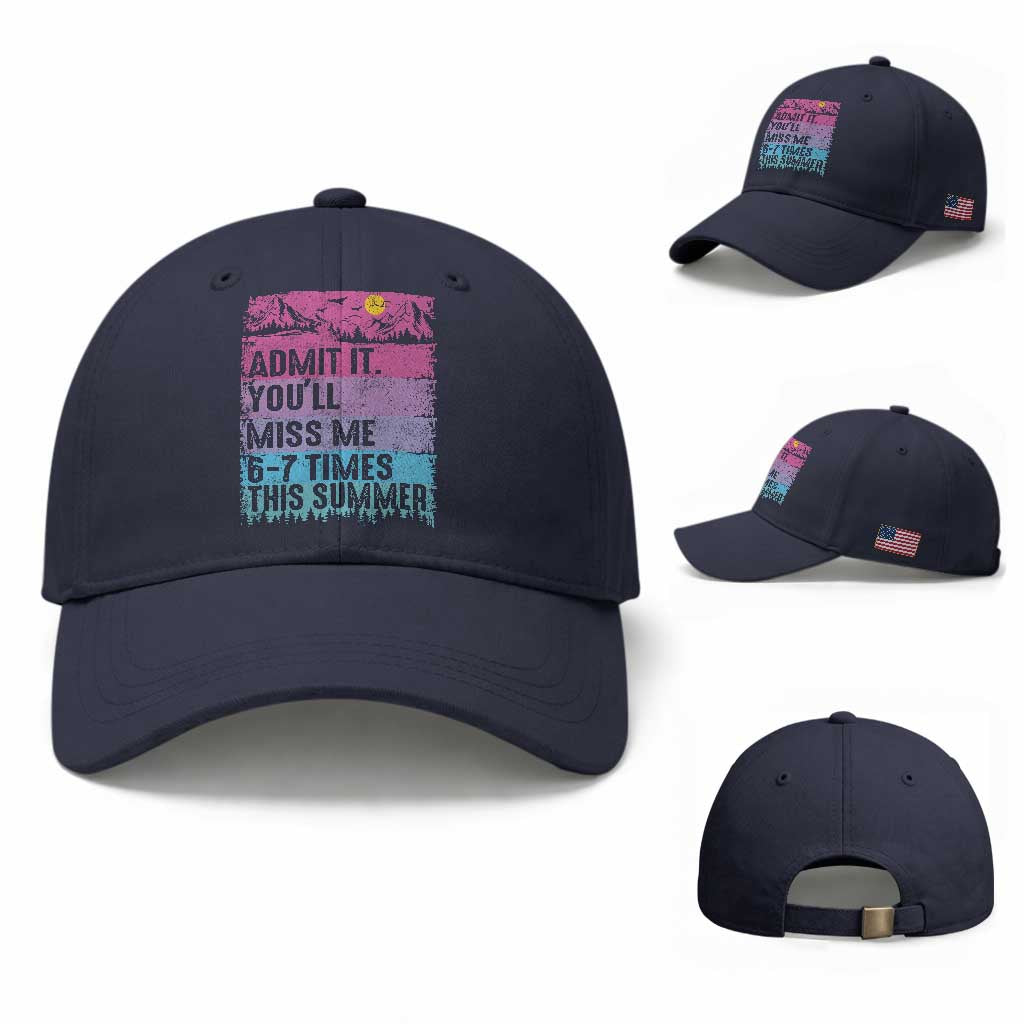 Funny Last Day Baseball Cap Admit It You Will Miss Me 6-7 Times This Summer