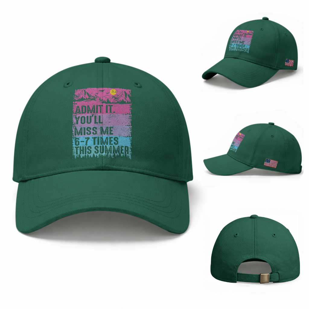 Funny Last Day Baseball Cap Admit It You Will Miss Me 6-7 Times This Summer