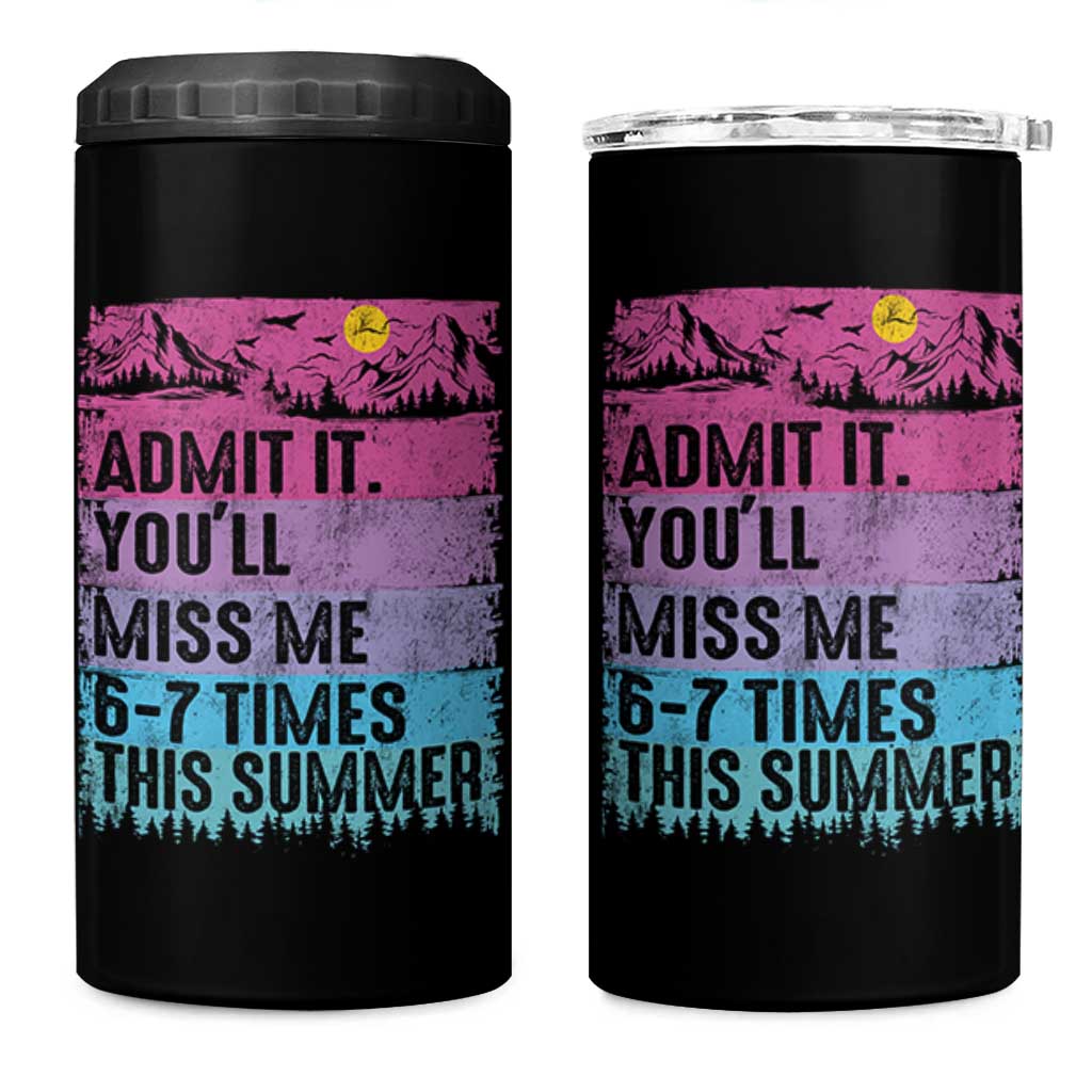 Funny Last Day 4 in 1 Can Cooler Tumbler Admit It You Will Miss Me 6-7 Times This Summer