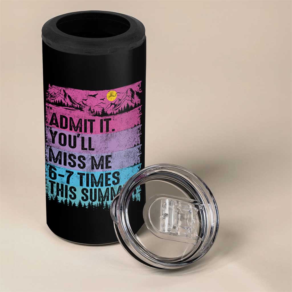 Funny Last Day 4 in 1 Can Cooler Tumbler Admit It You Will Miss Me 6-7 Times This Summer
