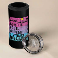 Funny Last Day 4 in 1 Can Cooler Tumbler Admit It You Will Miss Me 6-7 Times This Summer