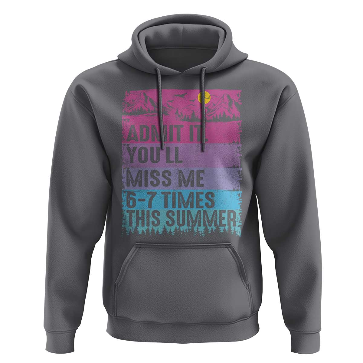 Funny Last Day Hoodie Admit It You Will Miss Me 6-7 Times This Summer