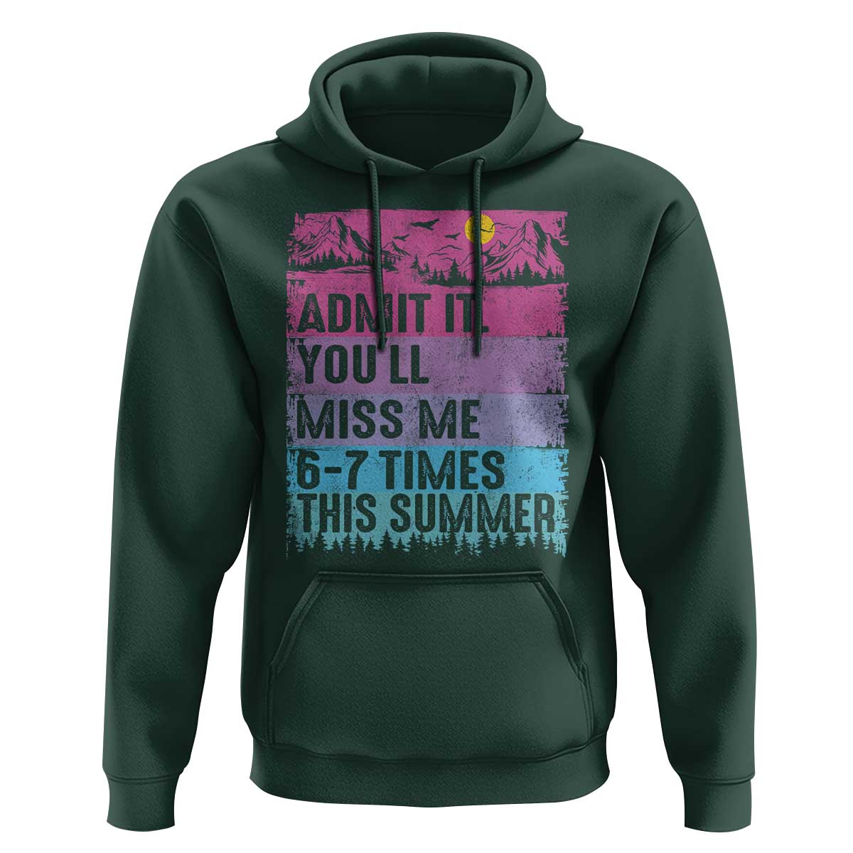 Funny Last Day Hoodie Admit It You Will Miss Me 6-7 Times This Summer