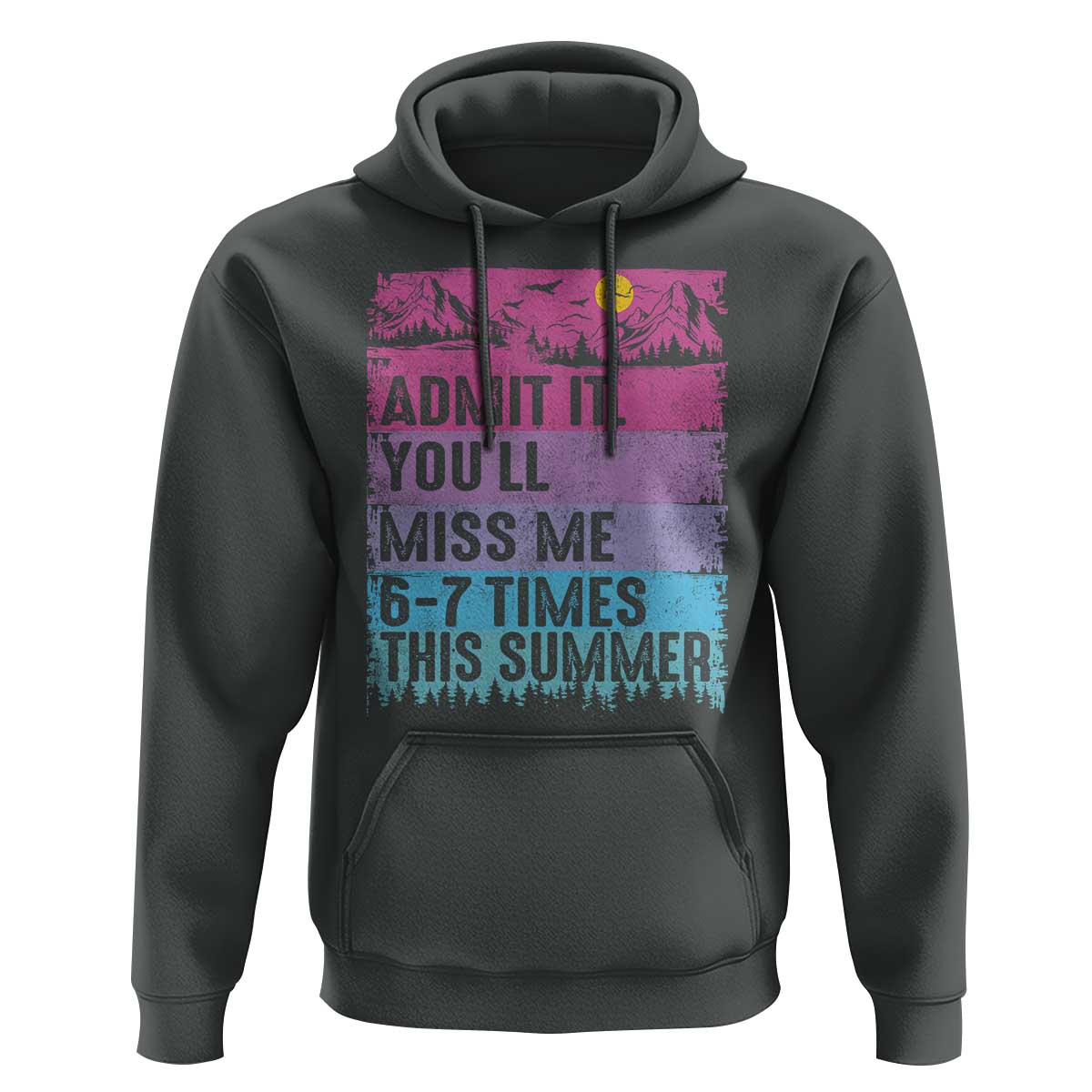 Funny Last Day Hoodie Admit It You Will Miss Me 6-7 Times This Summer