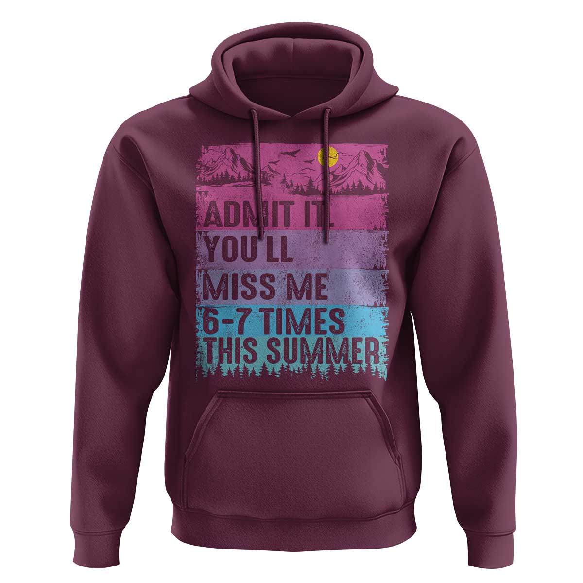 Funny Last Day Hoodie Admit It You Will Miss Me 6-7 Times This Summer