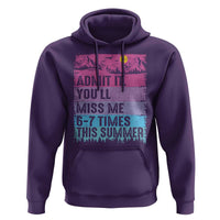 Funny Last Day Hoodie Admit It You Will Miss Me 6-7 Times This Summer
