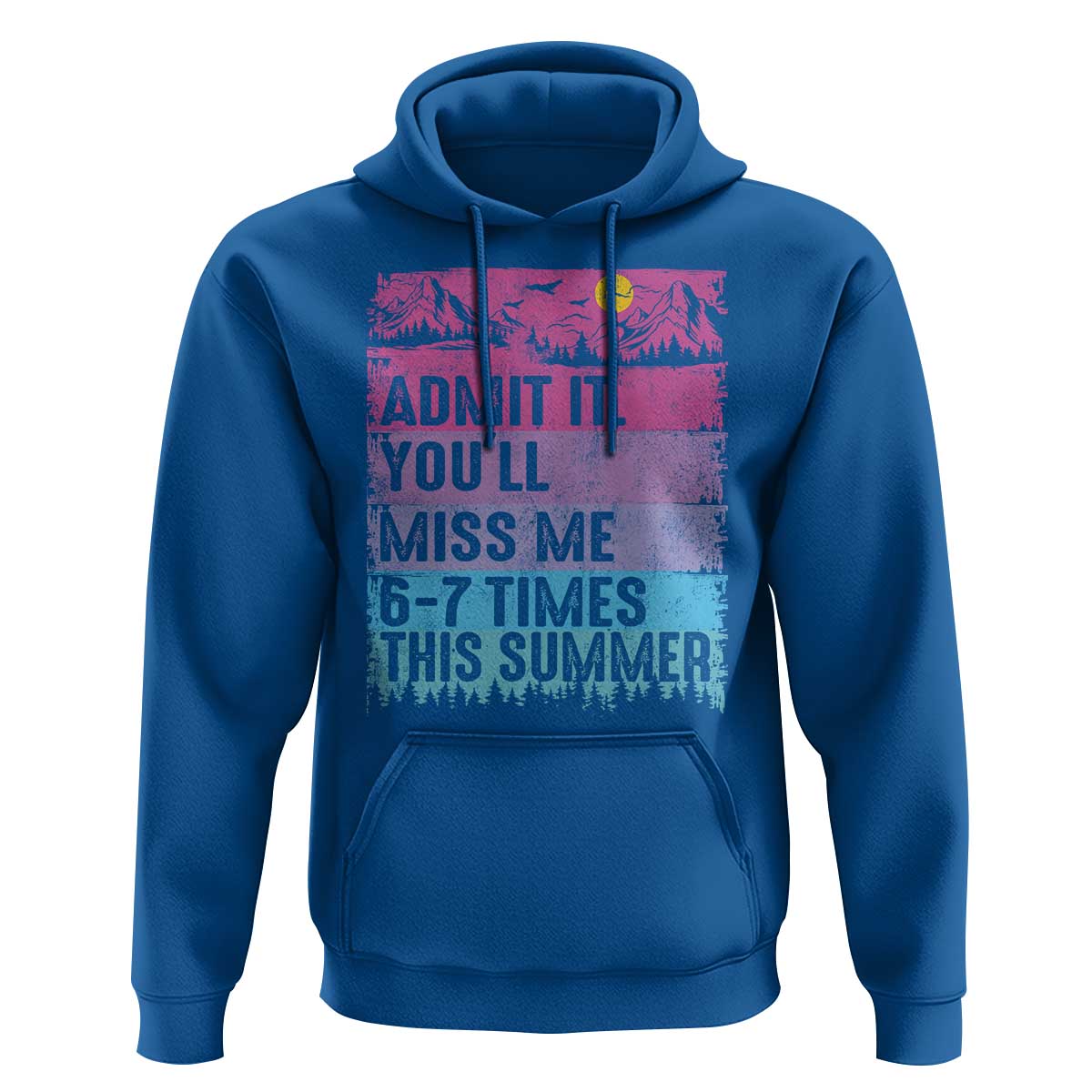 Funny Last Day Hoodie Admit It You Will Miss Me 6-7 Times This Summer