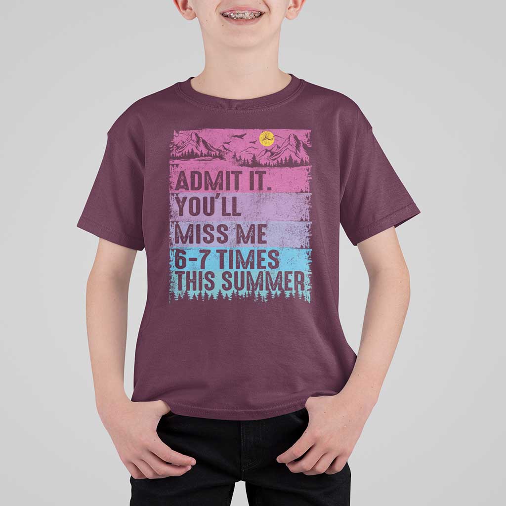 Funny Last Day T Shirt For Kid Admit It You Will Miss Me 6-7 Times This Summer