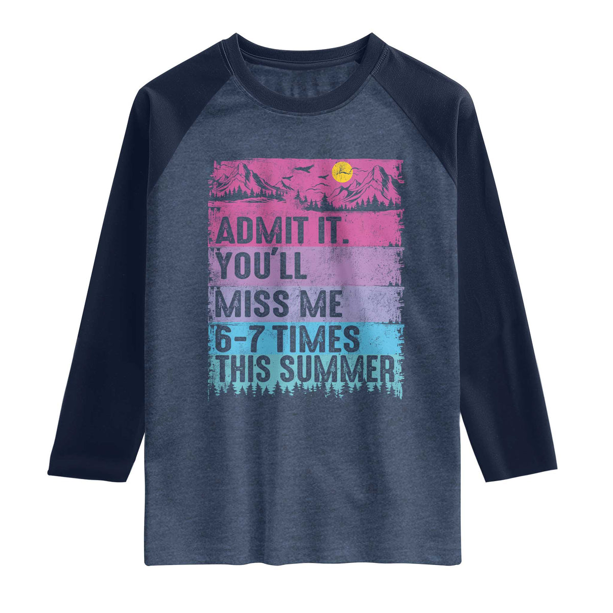 Funny Last Day Raglan Shirt Admit It You Will Miss Me 6-7 Times This Summer