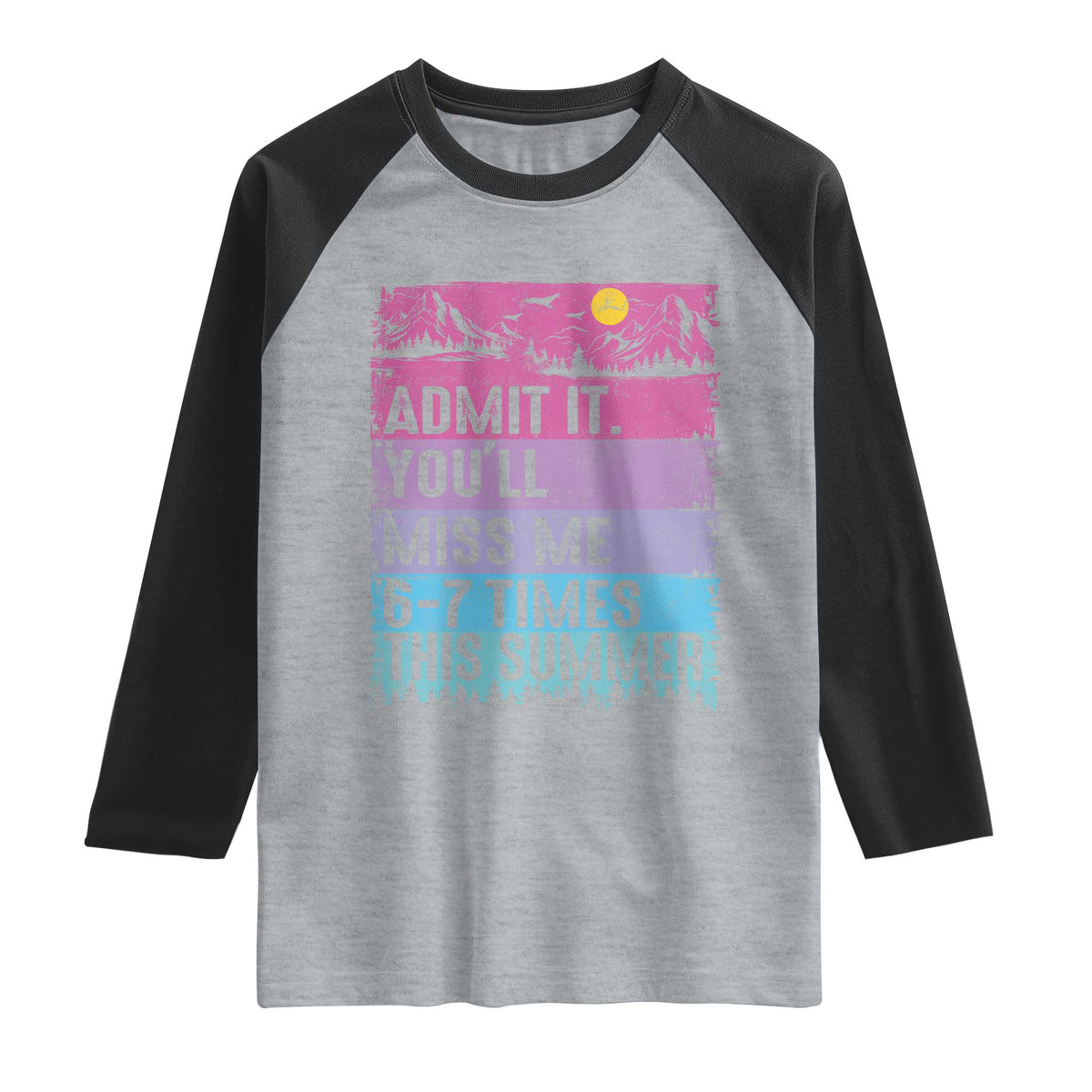 Funny Last Day Raglan Shirt Admit It You Will Miss Me 6-7 Times This Summer