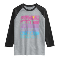 Funny Last Day Raglan Shirt Admit It You Will Miss Me 6-7 Times This Summer