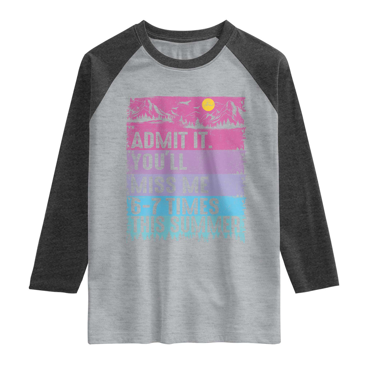 Funny Last Day Raglan Shirt Admit It You Will Miss Me 6-7 Times This Summer