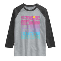Funny Last Day Raglan Shirt Admit It You Will Miss Me 6-7 Times This Summer