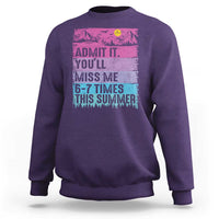 Funny Last Day Sweatshirt Admit It You Will Miss Me 6-7 Times This Summer