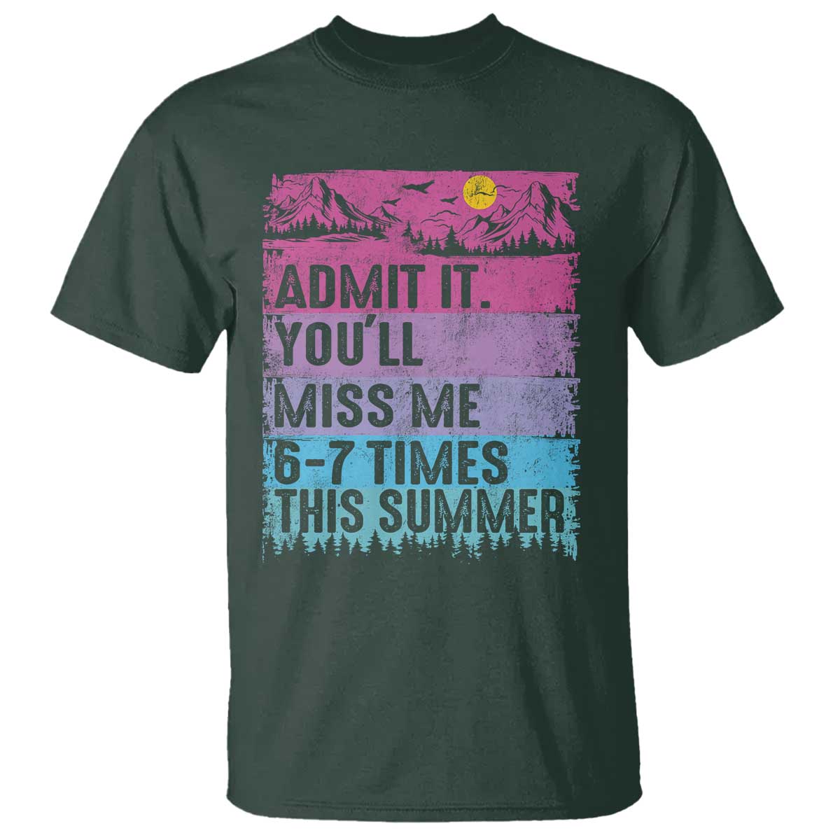 Funny Last Day T Shirt Admit It You Will Miss Me 6-7 Times This Summer