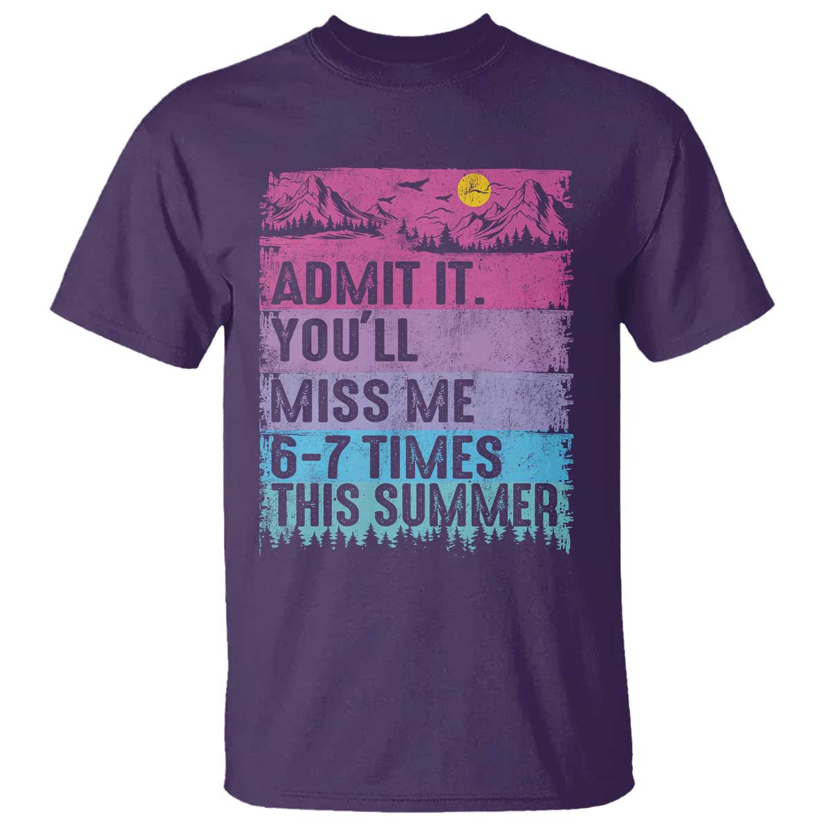 Funny Last Day T Shirt Admit It You Will Miss Me 6-7 Times This Summer