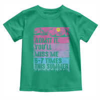Funny Last Day Toddler T Shirt Admit It You Will Miss Me 6-7 Times This Summer