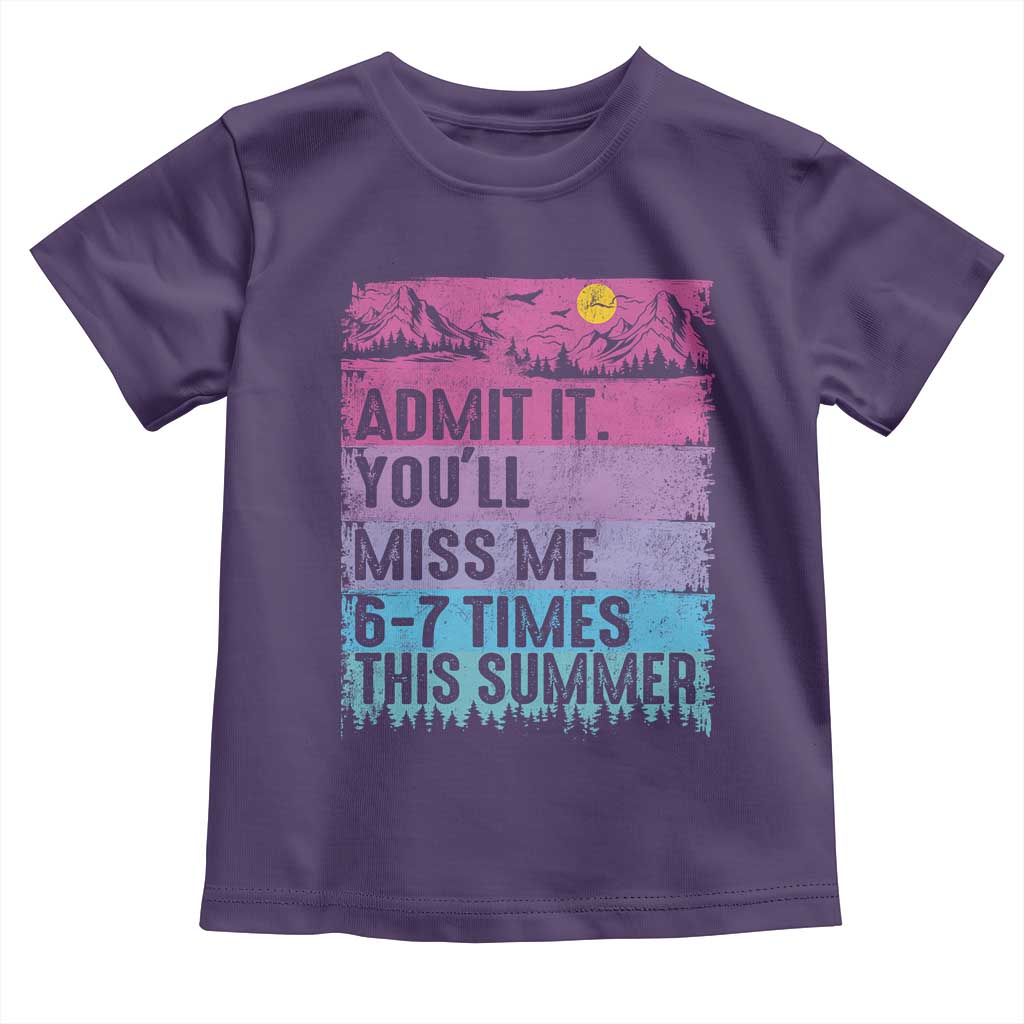 Funny Last Day Toddler T Shirt Admit It You Will Miss Me 6-7 Times This Summer