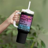Funny Last Day Tumbler With Handle Admit It You Will Miss Me 6-7 Times This Summer