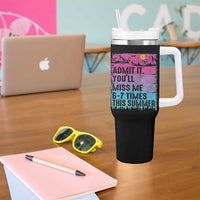Funny Last Day Tumbler With Handle Admit It You Will Miss Me 6-7 Times This Summer
