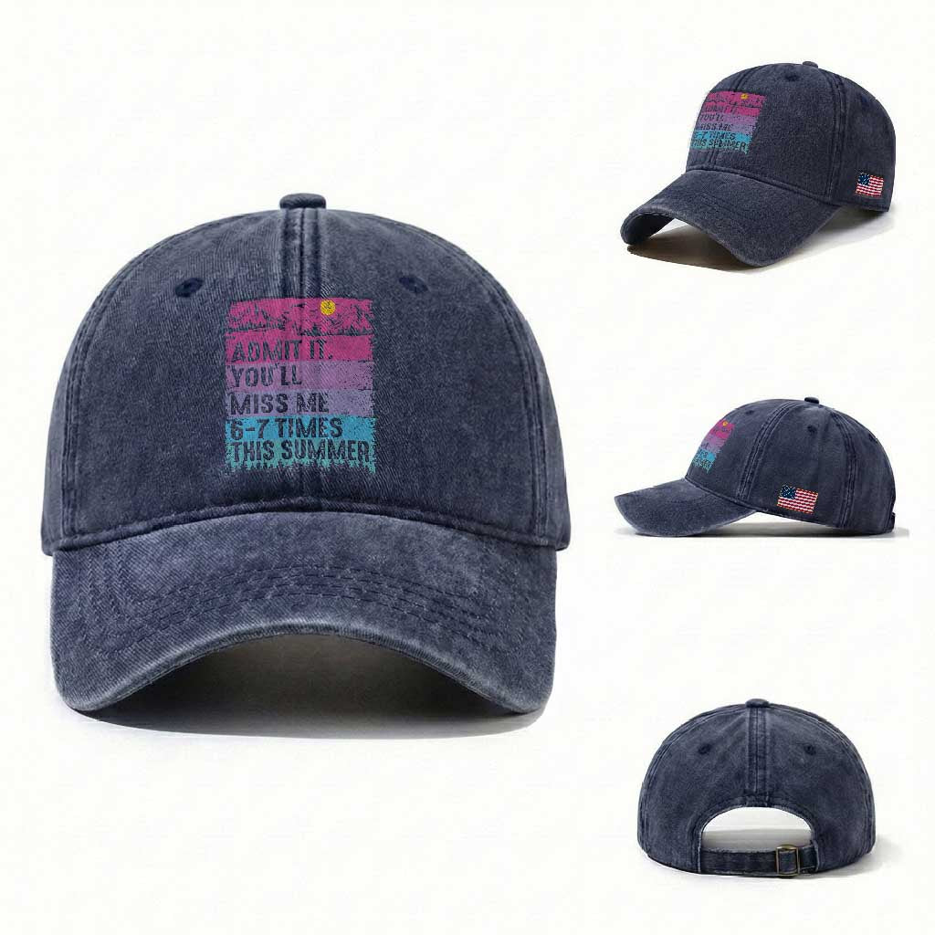 Funny Last Day Washed Cotton Baseball Cap Admit It You Will Miss Me 6-7 Times This Summer