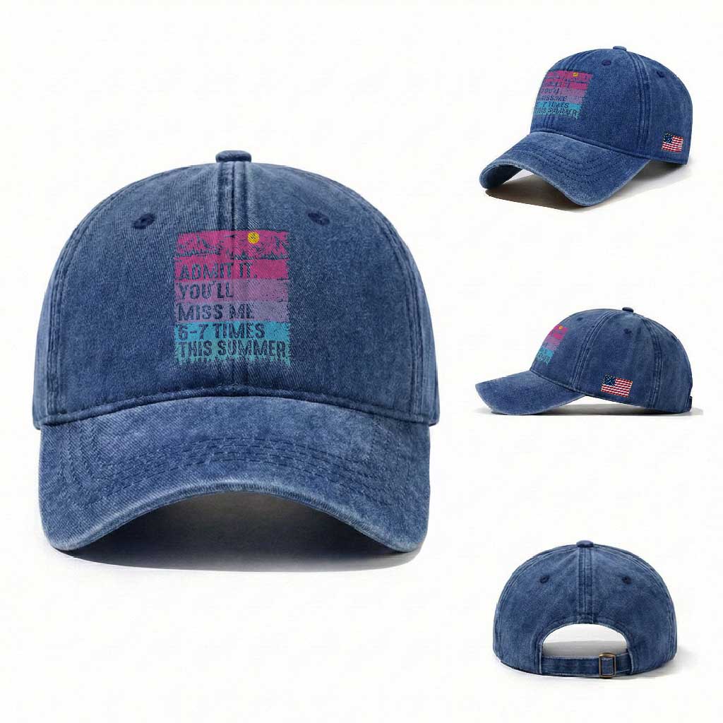 Funny Last Day Washed Cotton Baseball Cap Admit It You Will Miss Me 6-7 Times This Summer