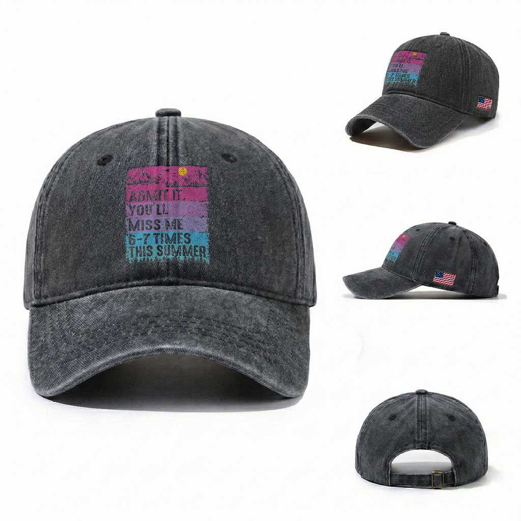 Funny Last Day Washed Cotton Baseball Cap Admit It You Will Miss Me 6-7 Times This Summer