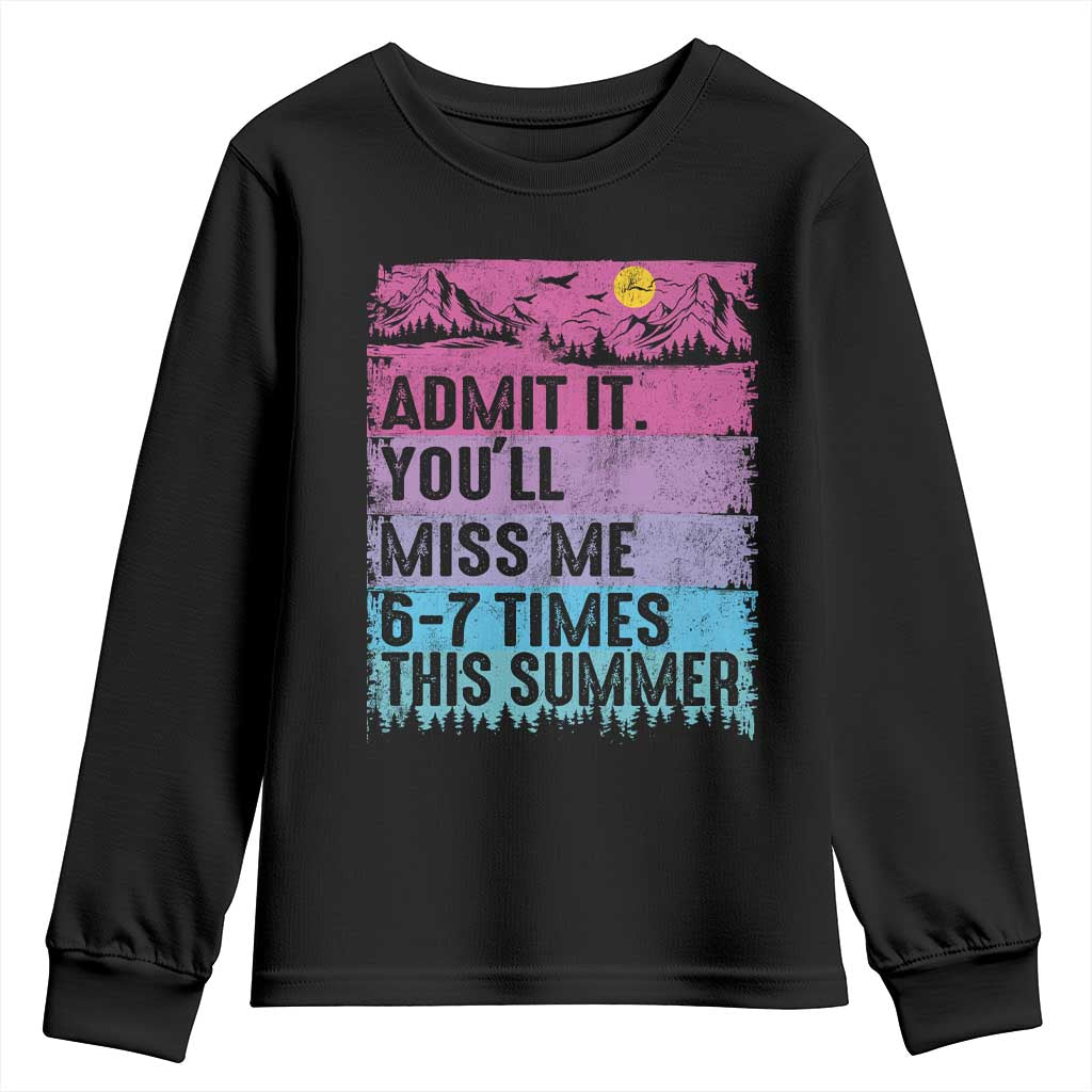 Funny Last Day Youth Sweatshirt Admit It You Will Miss Me 6-7 Times This Summer