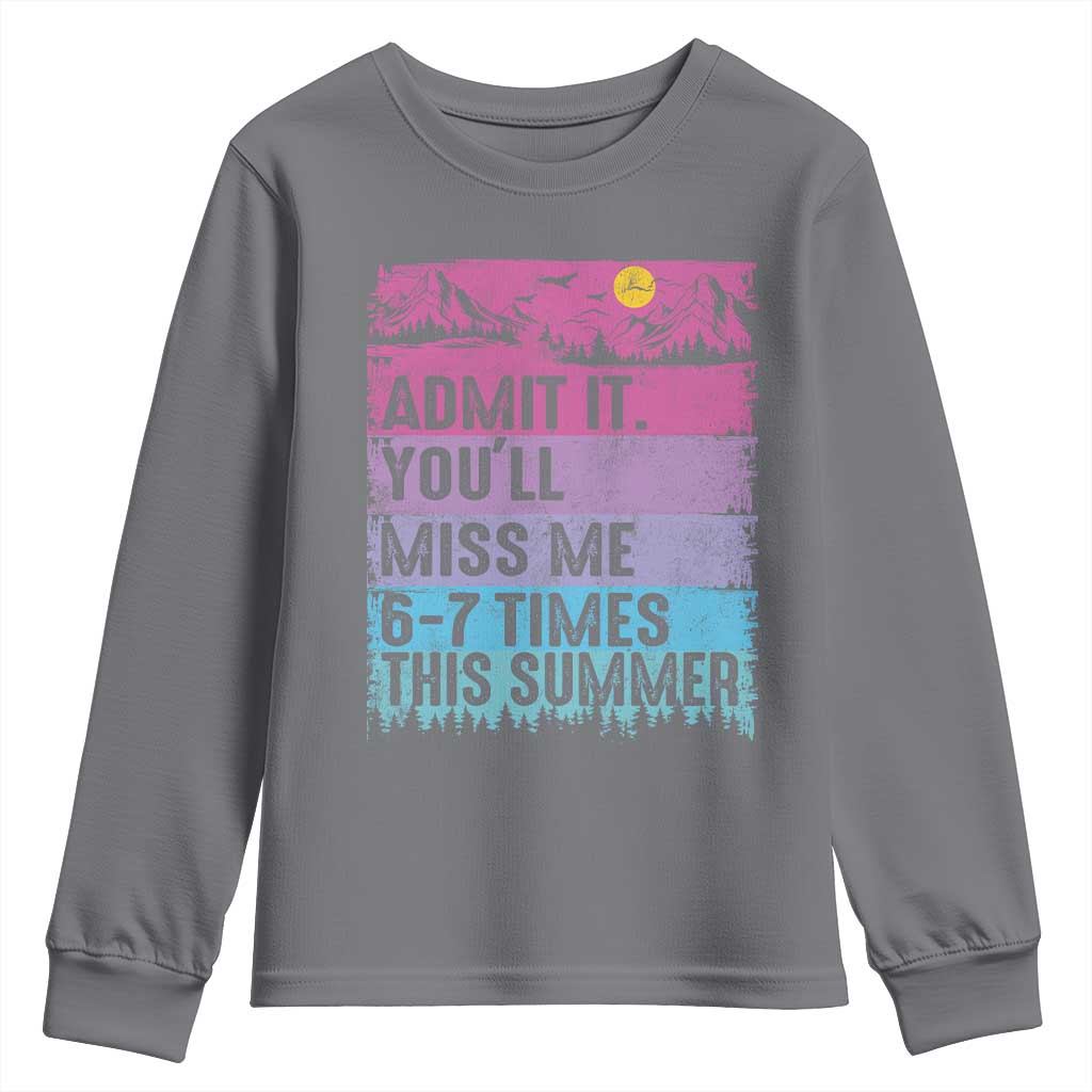 Funny Last Day Youth Sweatshirt Admit It You Will Miss Me 6-7 Times This Summer