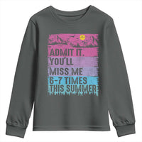 Funny Last Day Youth Sweatshirt Admit It You Will Miss Me 6-7 Times This Summer