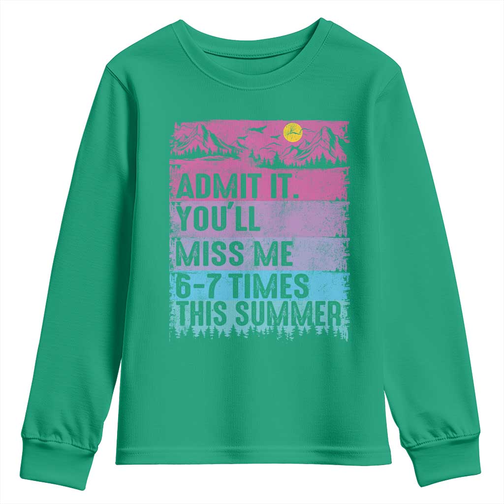 Funny Last Day Youth Sweatshirt Admit It You Will Miss Me 6-7 Times This Summer