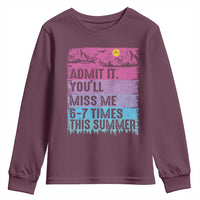 Funny Last Day Youth Sweatshirt Admit It You Will Miss Me 6-7 Times This Summer