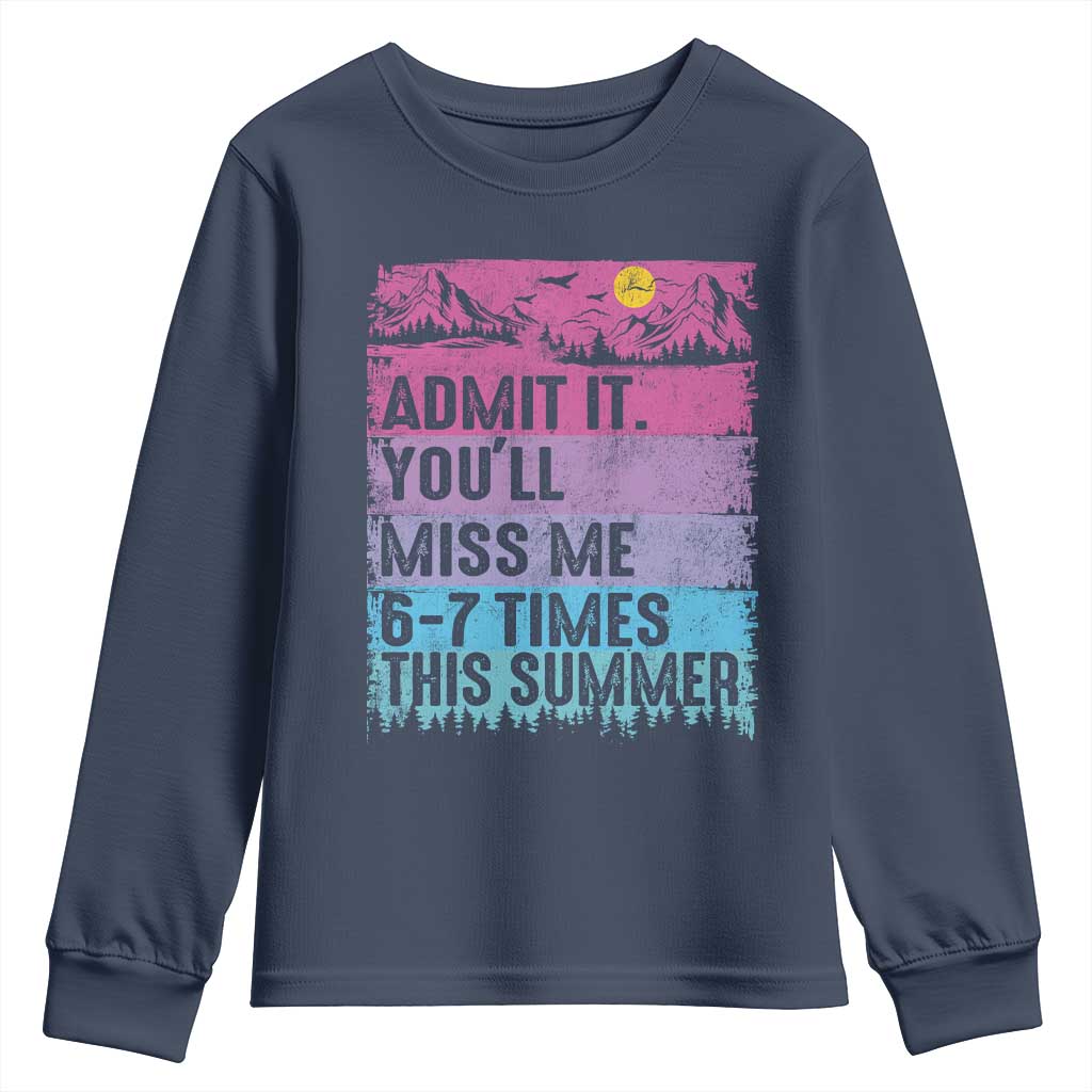Funny Last Day Youth Sweatshirt Admit It You Will Miss Me 6-7 Times This Summer