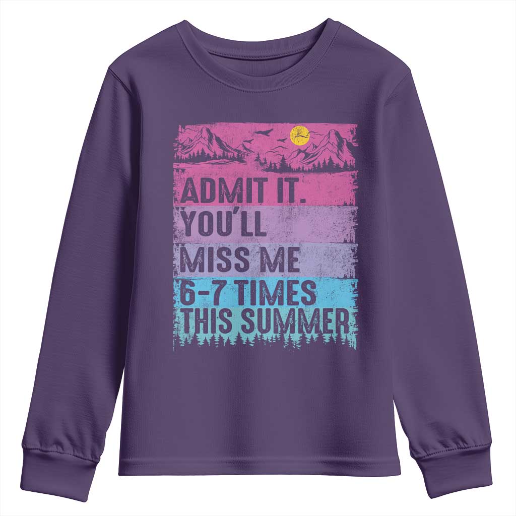 Funny Last Day Youth Sweatshirt Admit It You Will Miss Me 6-7 Times This Summer