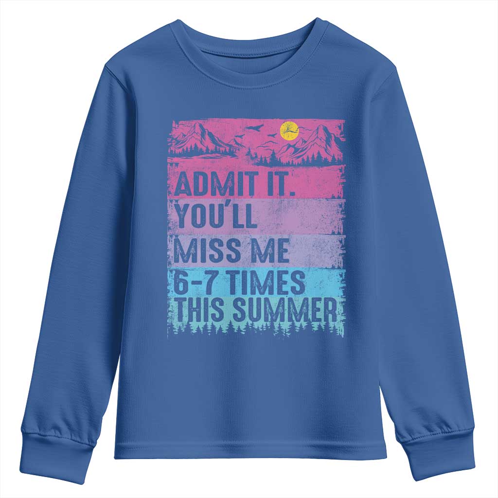 Funny Last Day Youth Sweatshirt Admit It You Will Miss Me 6-7 Times This Summer