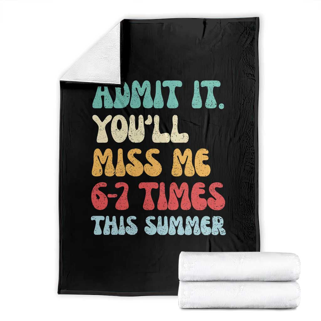 Funny Last Day Throw Blanket Retro Admit It You Will Miss Me 6-7 Times This Summer